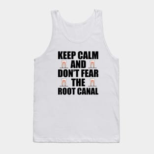 Dentist - Keep Calm and don't fear the root canal Tank Top